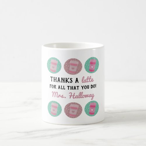 Thanks a Latte Custom Teacher Appreciation Gift  Coffee Mug