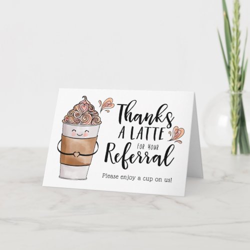 Thanks a Latte For Your Referral Kawaii Coffee Cup Thank You Card