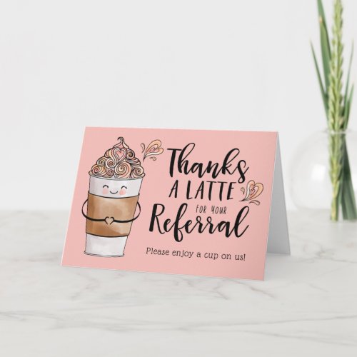 Thanks a Latte For Your Referral Kawaii Coffee Cup Thank You Card