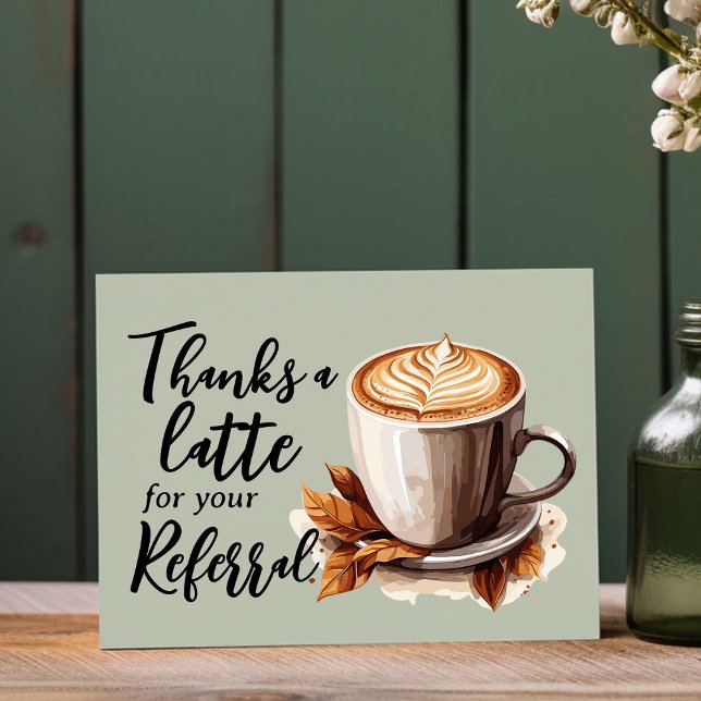 Thanks A Latte Green Coffee Referral Thank You Card (thanks a latte for your referral card.)