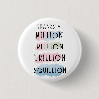 Thanks a Million, Billion, Trillion, Squillion Fun
