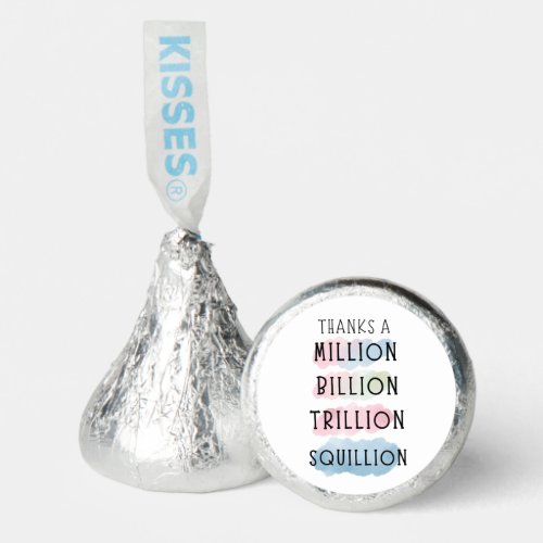 Thanks a Million Billion Trillion Squillion Fun Hersheys Kisses
