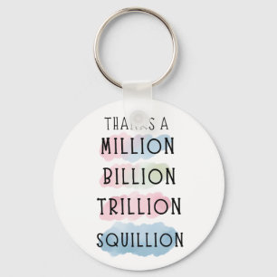 Thanks a Million, Billion, Trillion, Squillion Fun Keychain