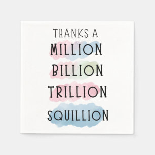 Thanks a Million, Billion, Trillion, Squillion Fun Napkins