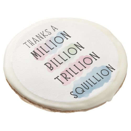 Thanks a Million Billion Trillion Squillion Fun Sugar Cookie