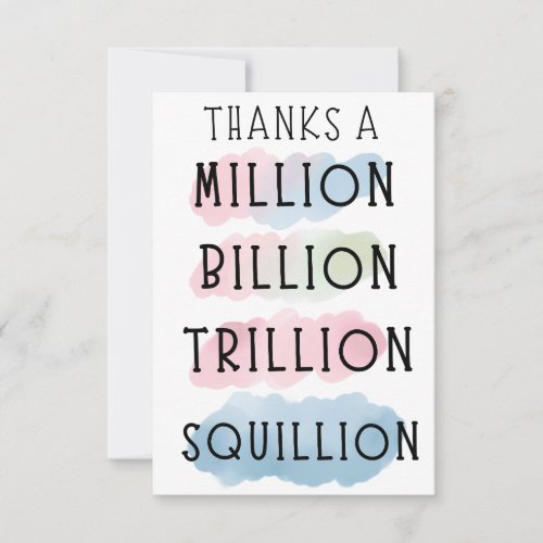 Thanks a Million Billion Trillion Squillion Thank You Card