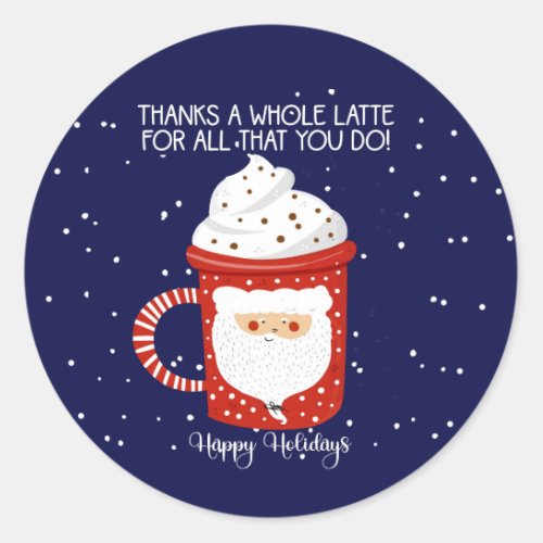thanks a whole late for all you do Happy holidays Classic Round Sticker