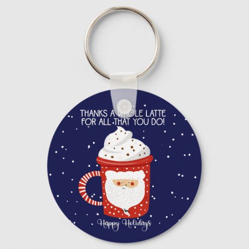 thanks a whole late for all you do Happy holidays Keychain