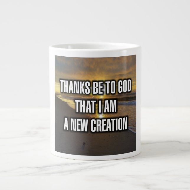 Thanks Be To God That I Am A New Creation Mug (Front)
