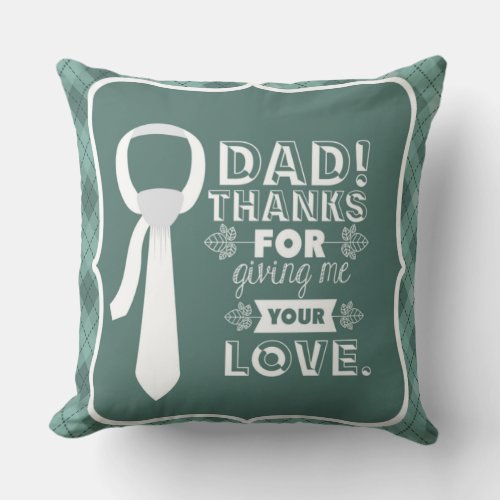 Thanks Dad For Your Unconditional Love   Throw Pillow