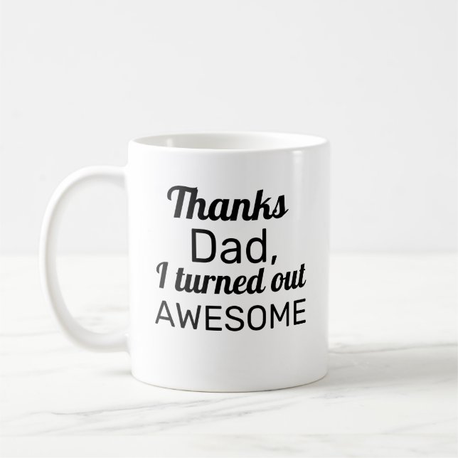 Thanks Dad I turned out Awesome Coffee Mug (Left)