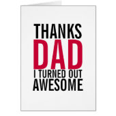 Thanks Dad I Turned Out Awesome Father's Day Card (Front)