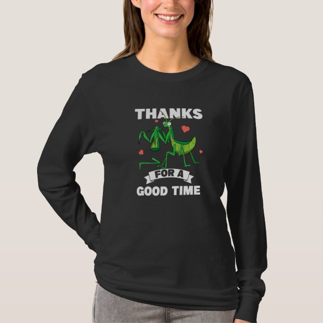 Thanks For A Good Time Insect  Praying Mantis T-Shirt (Front)