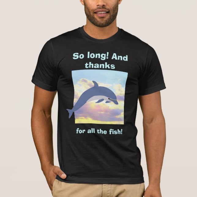 Thanks for All the Fish t-shirt (Front)