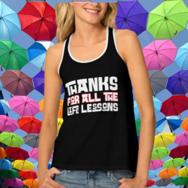Thanks For All The Life Lessons Typography Tank Top (Creator Uploaded)