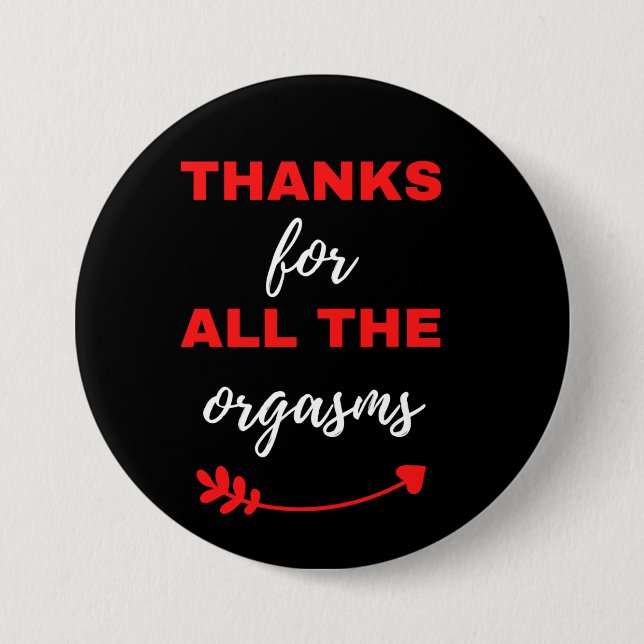 Thanks For All The Orgasms Button (Front)
