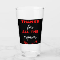 Thanks For All The Orgasms Glass