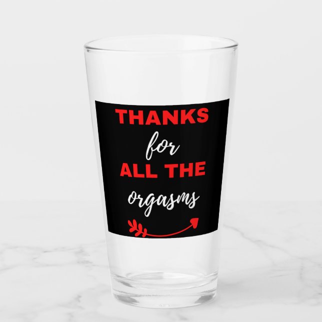 Thanks For All The Orgasms Glass (Front)