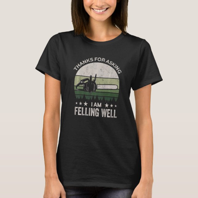 Thanks for asking I'm felling well, funny feller,  T-Shirt (Front)