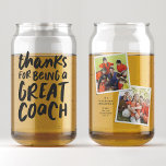 Thanks for being a great coach two photo thank you can glass<br><div class="desc">Say thank you to a great coach with this fun two-photo glass cup design with a black and white color scheme. Personalize it with your own text along with the photos. This custom coach thank you gift created by Lea Delaveris Design makes a great way to show your appreciation for...</div>
