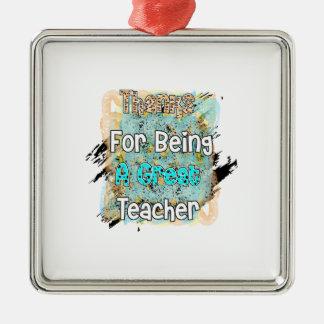 Thanks For Being A Great Teacher Metal Ornament