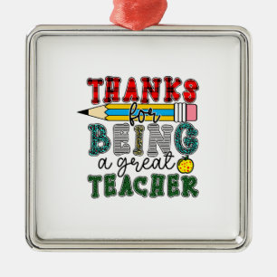Thanks For Being A Great Teacher Metal Ornament