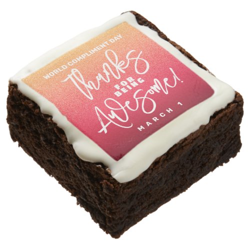 Thanks for Being Awesome World Compliment Day Brownie