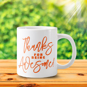 Thanks for Being Awesome! World Compliment Day Giant Coffee Mug
