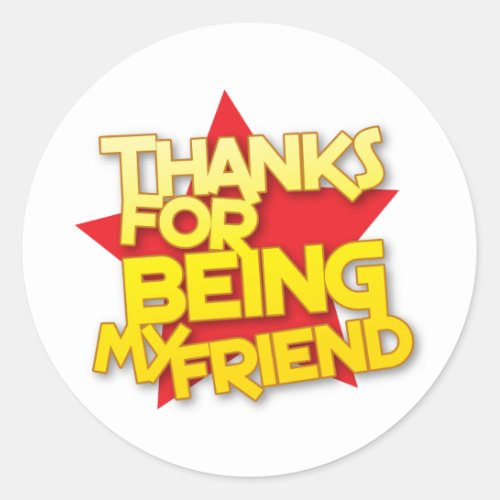 thanks for being my friend classic round sticker