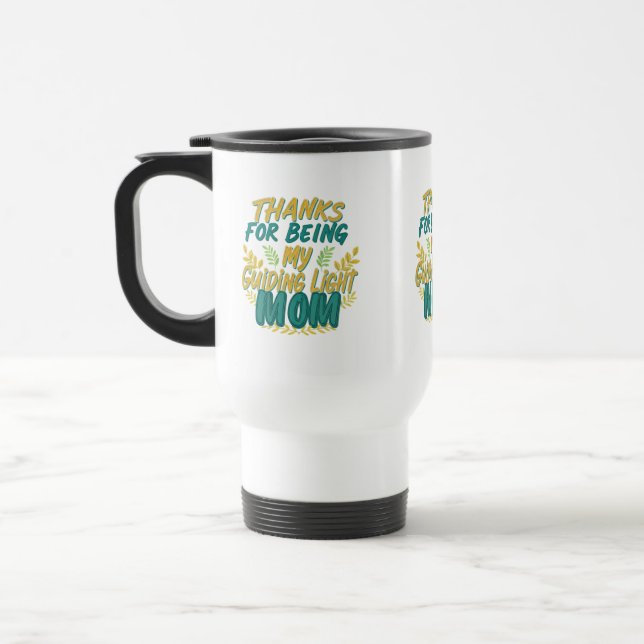 Thanks for Being My Guiding Light, Mom" Travel/Com Travel Mug (Left)