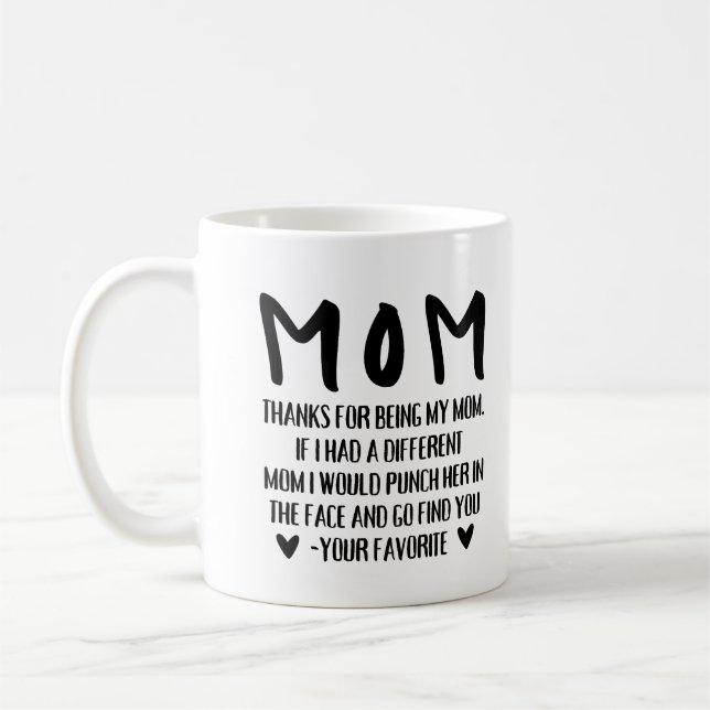 Thanks For Being My Mom Funny Coffee Mug (Left)