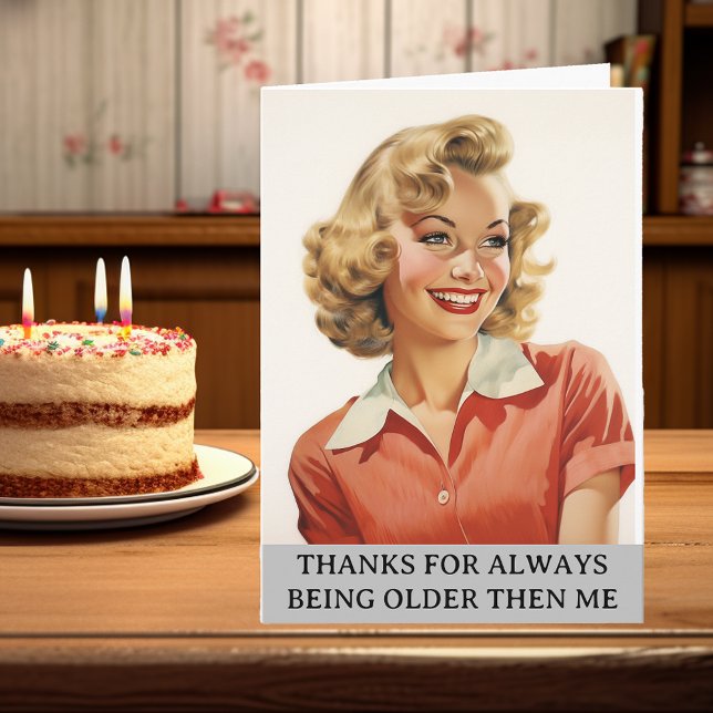 Thanks for Being older then me Retro Housewife Card (Creator Uploaded)