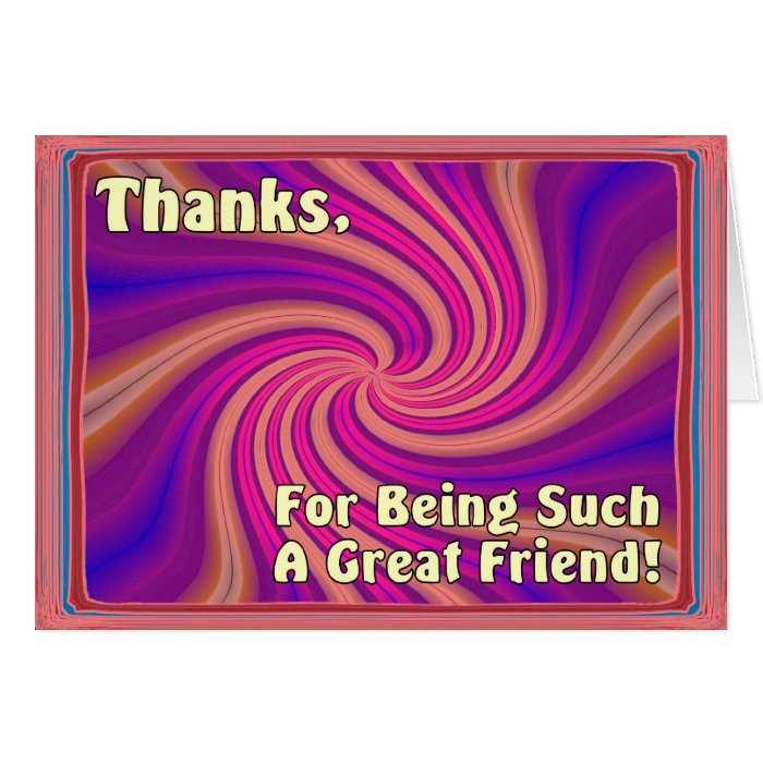 Thanks, For Being Such A Great Friend Greeting Card