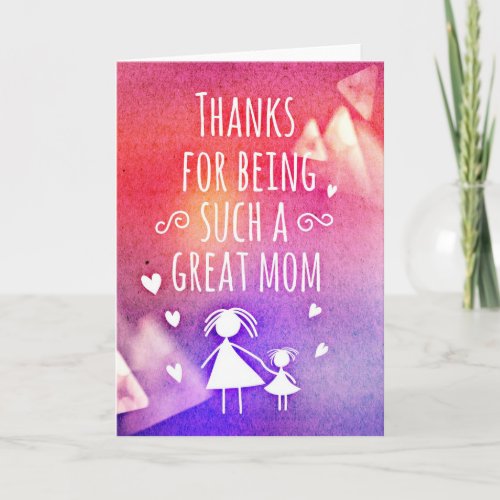 THANKS FOR BEING SUCH A GREAT MOM THANK YOU CARD