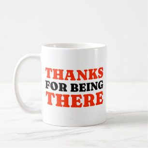 Thanks For Being There Minimal Typography Mug
