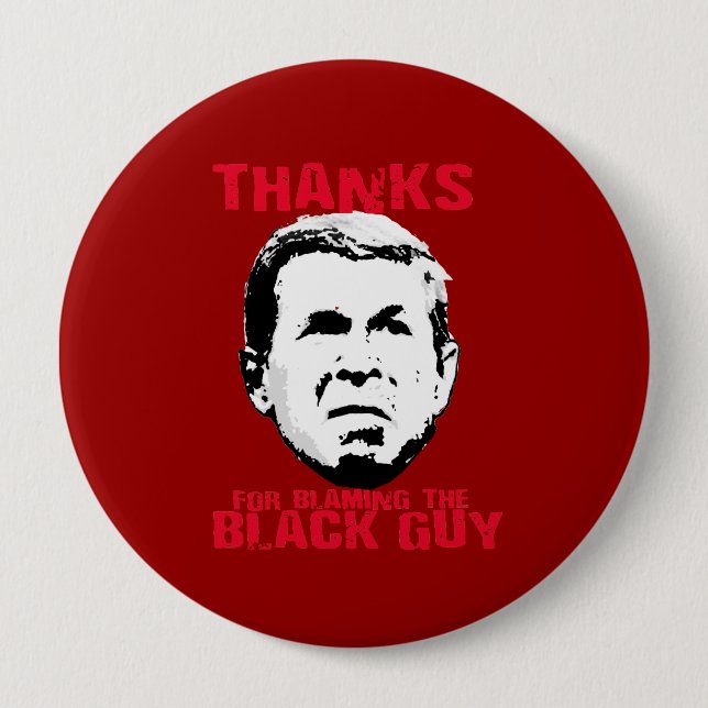 Thanks for Blaming the Black Guy Pinback Button (Front)