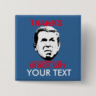 Thanks for Blaming the Black Guy Pinback Button