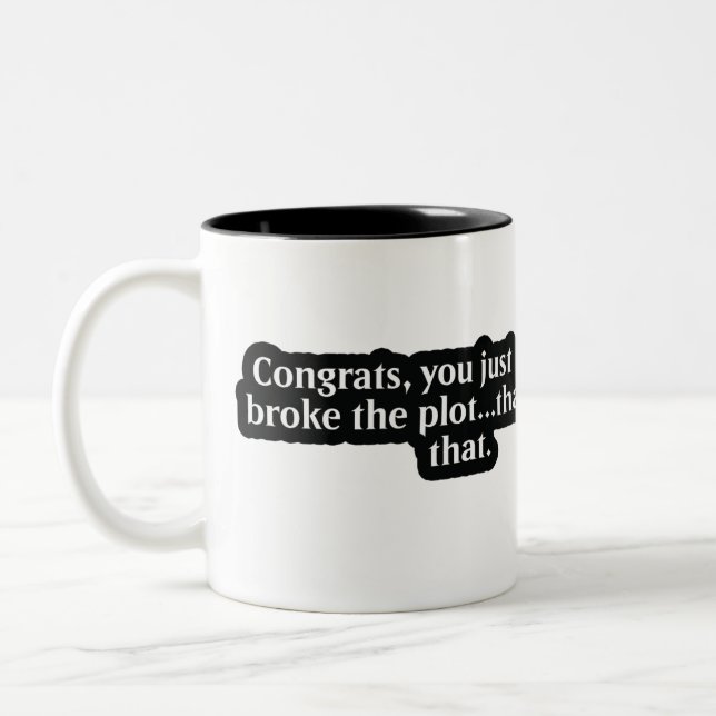 Thanks for breaking the plot! DM Coffee Mug (Left)