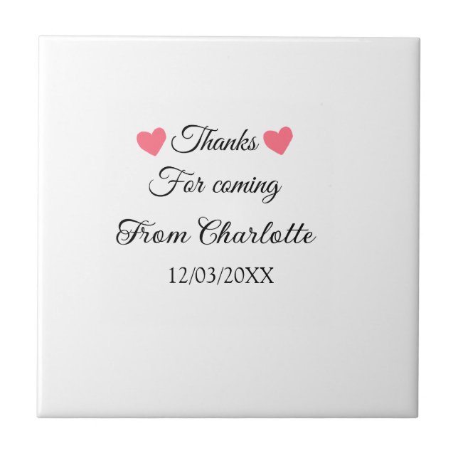 thanks for coming add name text message  ceramic tile (Front)