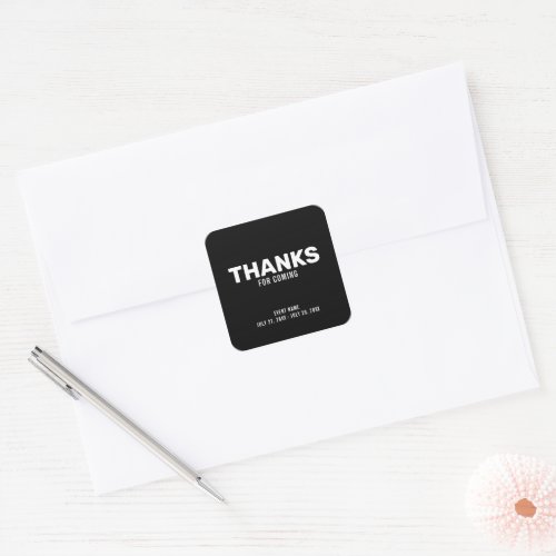 Thanks for Coming Black and White Event Square Sticker