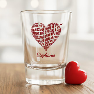 Thanks for Giving Me a Shot Heart Valentine's Day Shot Glass