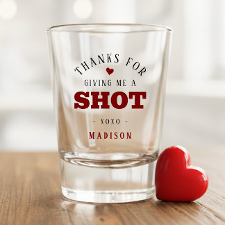 Thanks for Giving Me a Shot Valentine's Day Shot Glass