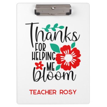 Thanks For Helping Me Bloom Teacher Appreciation Clipboard by CallaChic at Zazzle
