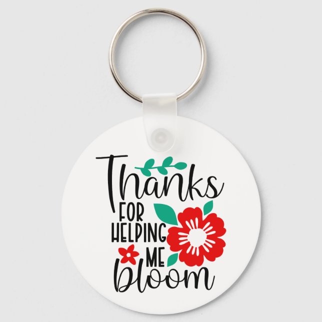 Thanks for Helping Me Bloom Teacher Appreciation Keychain (Front)