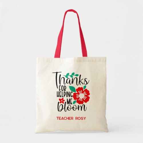 Thanks for Helping Me Bloom Teacher Appreciation Tote Bag