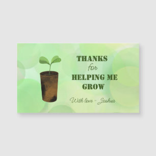 Thanks for helping me grow!