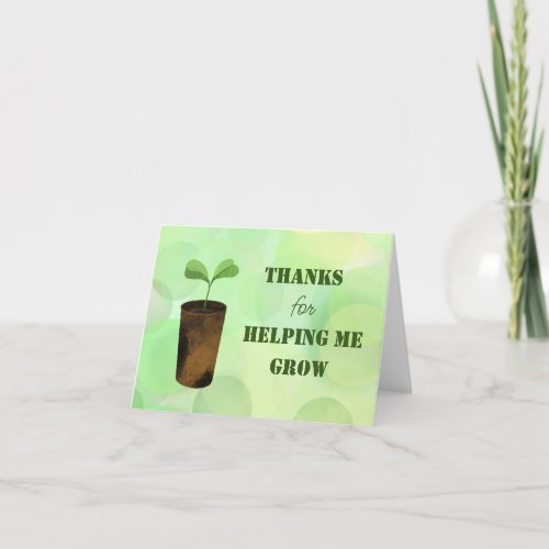 Thanks for helping me grow thank you card