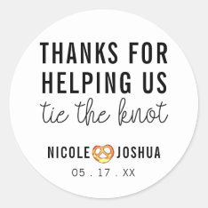 Thanks For Helping Tie The Knot Pretzel Wedding Classic Round Sticker at Zazzle