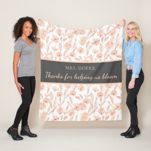 Thanks For Helping Us Bloom Teacher Fleece Blanket