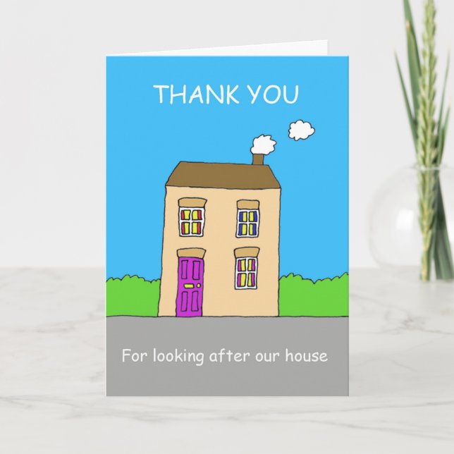 Thanks for Looking After Our House Card (Front)